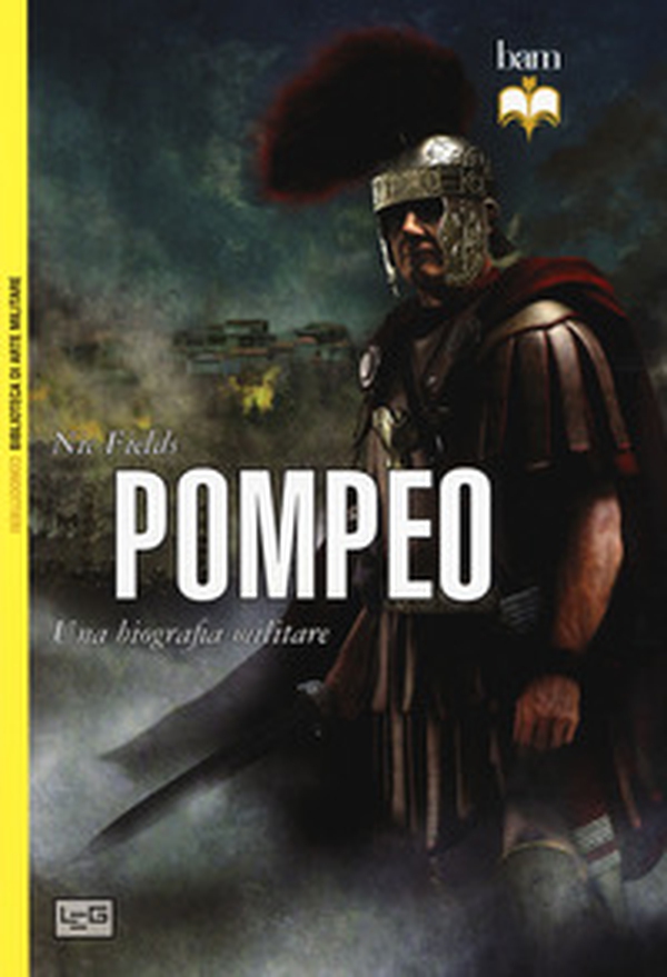 Pompeo. Una biografia militare - Librerie.coop Pompeo. Una biografia militare - Librerie.coop