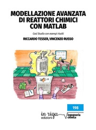 Modellazione avanzata di reattori chimici con Matlab. Casi studio con esempi risolti - Librerie.coop Modellazione avanzata di reattori chimici con Matlab. Casi studio con esempi risolti - Librerie.coop