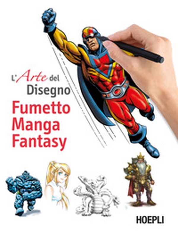 Fumetto, manga, fantasy. L'arte del disegno - Librerie.coop Fumetto, manga, fantasy. L'arte del disegno - Librerie.coop