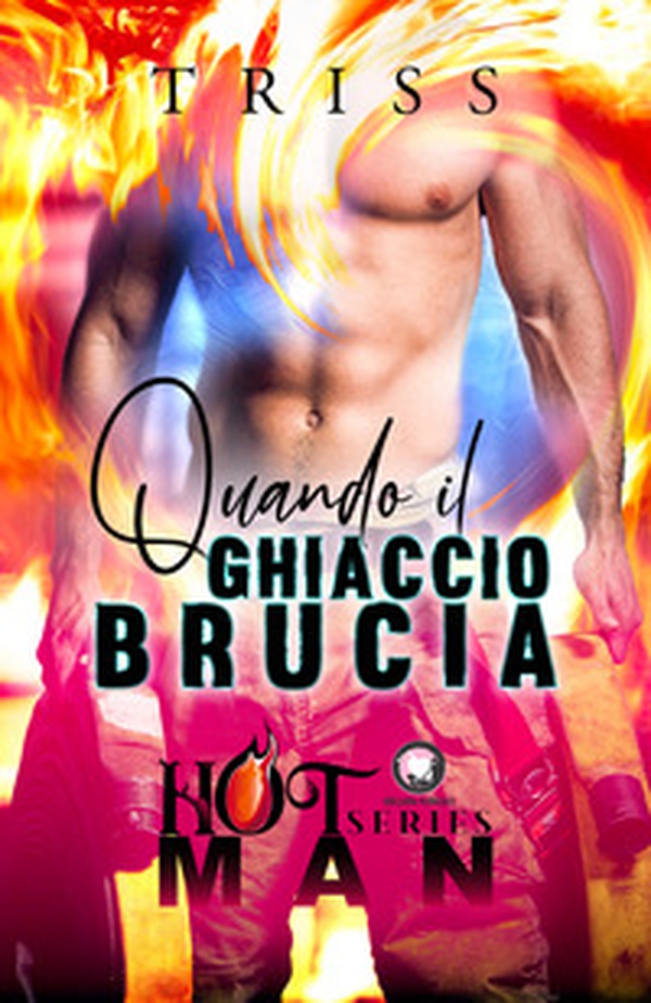 Quando il ghiaccio brucia. Hot man series - Librerie.coop Quando il ghiaccio brucia. Hot man series - Librerie.coop