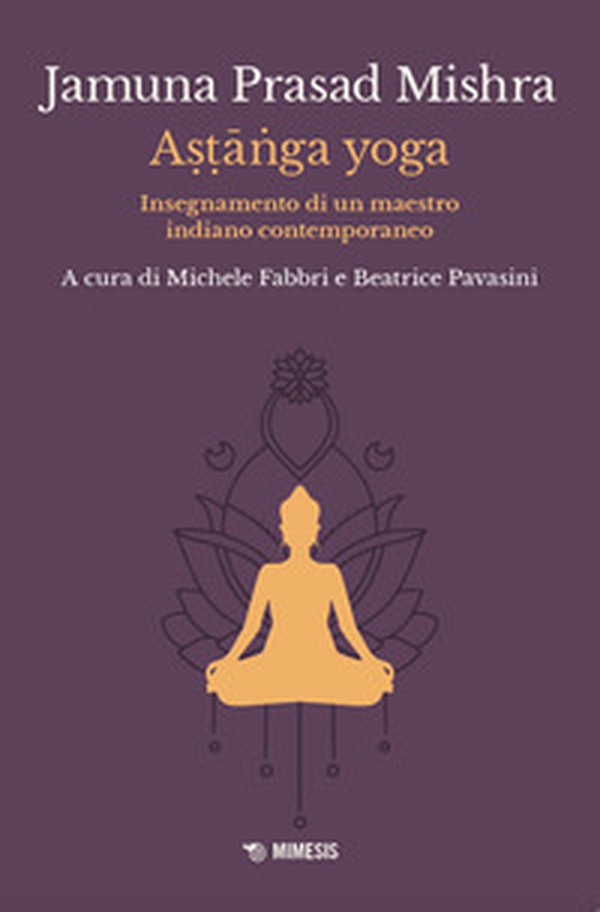 Astânga yoga. Insegnamento di un maestro indiano contemporaneo - Librerie.coop Astânga yoga. Insegnamento di un maestro indiano contemporaneo - Librerie.coop