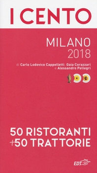 I cento Milano 2018. 50 ristoranti + 50 trattorie - Librerie.coop I cento Milano 2018. 50 ristoranti + 50 trattorie - Librerie.coop
