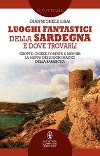 Luoghi fantastici della Sardegna e dove trovarli. Grotte, chiese, foreste e menhir: la mappa dei luoghi magici della Sardegna - Librerie.coop