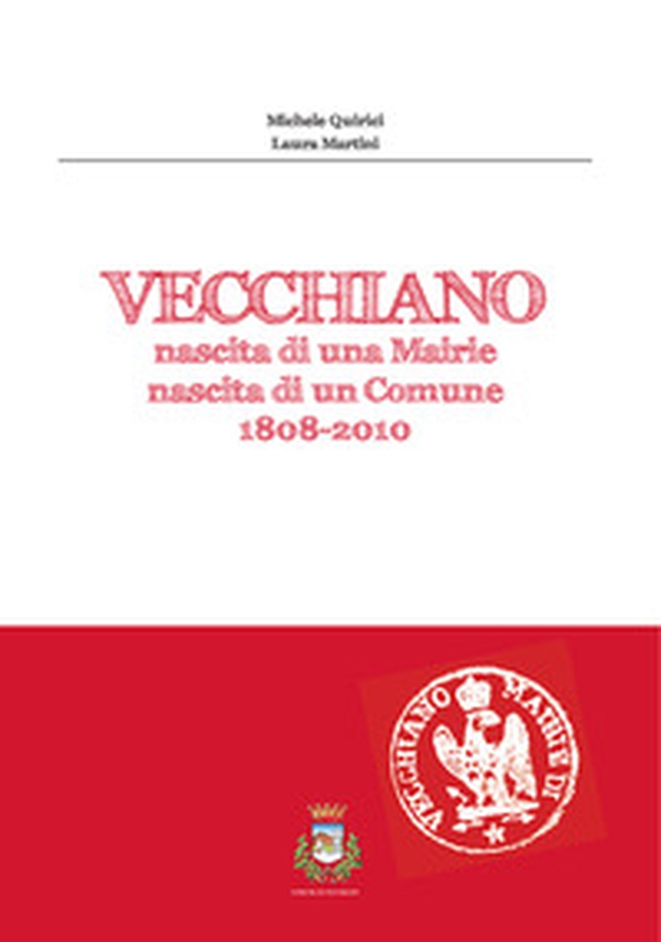 Vecchiano. Nascita di una mairie, nascita di un comune 1808-2010 - Librerie.coop Vecchiano. Nascita di una mairie, nascita di un comune 1808-2010 - Librerie.coop