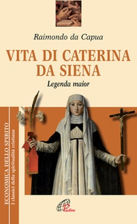 Vita di Caterina da Siena. Legenda maior - Librerie.coop