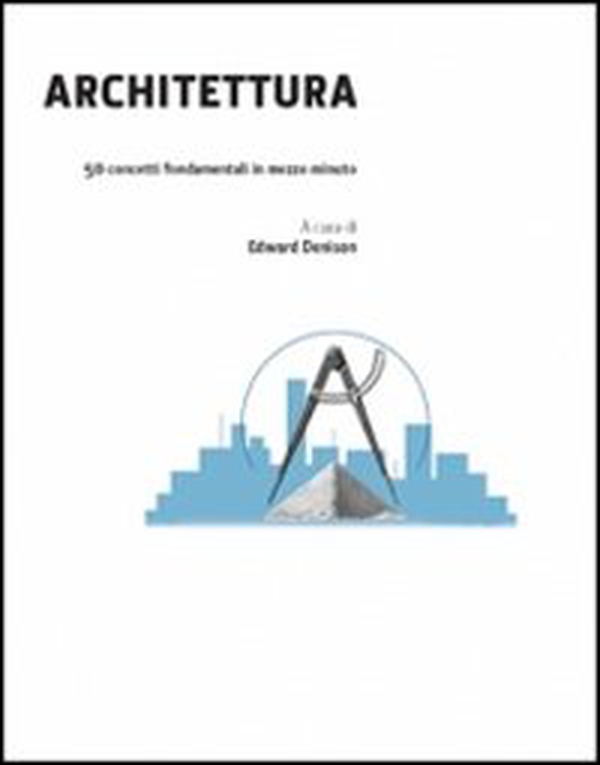 Architettura in 30 secondi - Librerie.coop Architettura in 30 secondi - Librerie.coop
