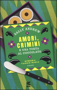 Amori, crimini e una torta al cioccolato. Un'indagine di Tannie Maria - Librerie.coop