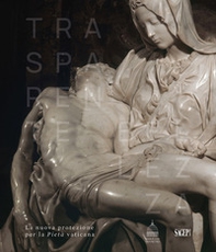 Trasparente bellezza. La nuova protezione per la Pietà vaticana - Librerie.coop Trasparente bellezza. La nuova protezione per la Pietà vaticana - Librerie.coop