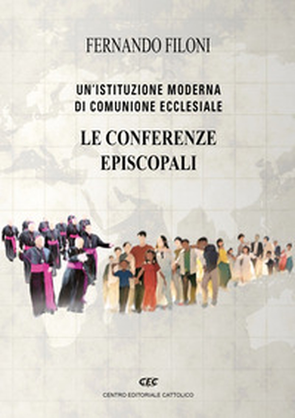 Le conferenze episcopali. Un'istituzione moderna di comunione ecclesiale - Librerie.coop
