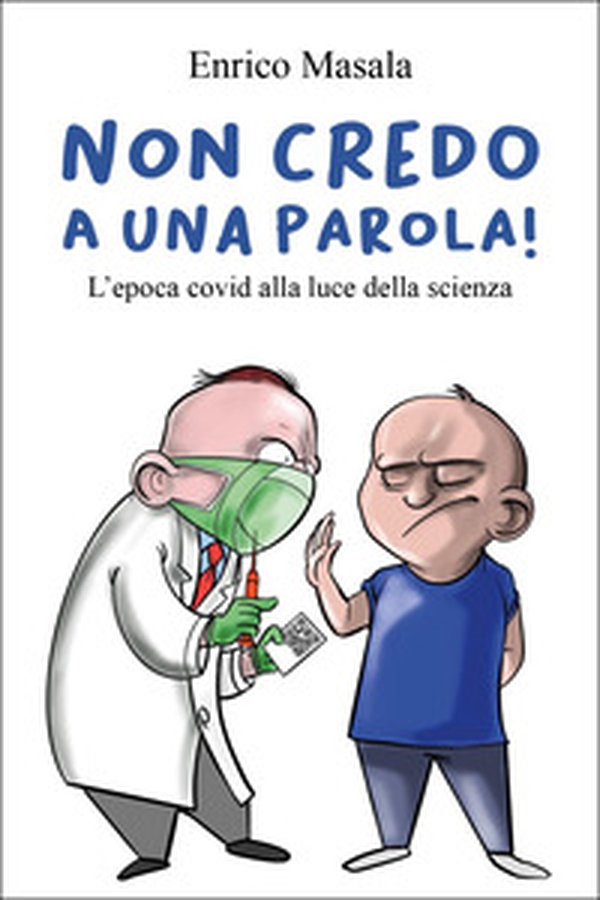 Non credo a una parola! L'epoca covid alla luce della scienza - Librerie.coop Non credo a una parola! L'epoca covid alla luce della scienza - Librerie.coop