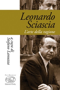 Leonardo Sciascia. L'arte della ragione - Librerie.coop