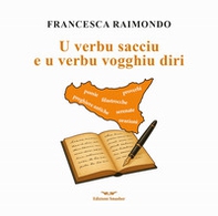 U verbu sacciu e u verbu vogghiu diri. Raccolta di preghiere antiche, filastrocche, serenate, proverbi... - Librerie.coop