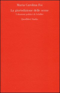 La giurisdizione delle scene. I drammi politici di Schiller - Librerie.coop