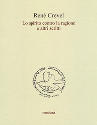 Lo spirito contro la ragione e altri scritti - Librerie.coop