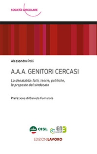 A.A.A. Genitori cercasi. La denatalità: fatti, teorie, politiche, le proposte del sindacato - Librerie.coop