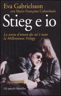 Stieg e io. La storia d'amore da cui è nata la Millennium trilogy - Librerie.coop