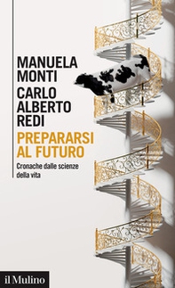 Prepararsi al futuro. Cronache dalle scienze della vita - Librerie.coop