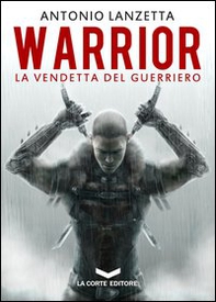 Warrior. La vendetta del guerriero - Librerie.coop