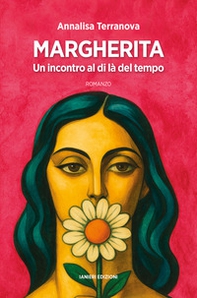 Margherita. Un incontro al di là del tempo - Librerie.coop Margherita. Un incontro al di là del tempo - Librerie.coop