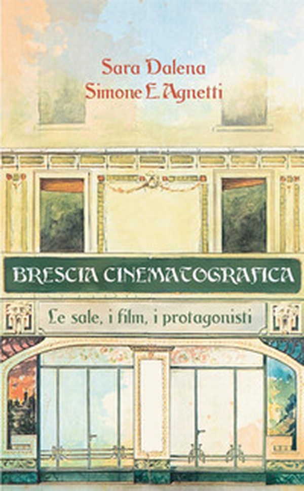 Brescia cinematografica. Le sale, i film, i protagonisti - Librerie.coop Brescia cinematografica. Le sale, i film, i protagonisti - Librerie.coop