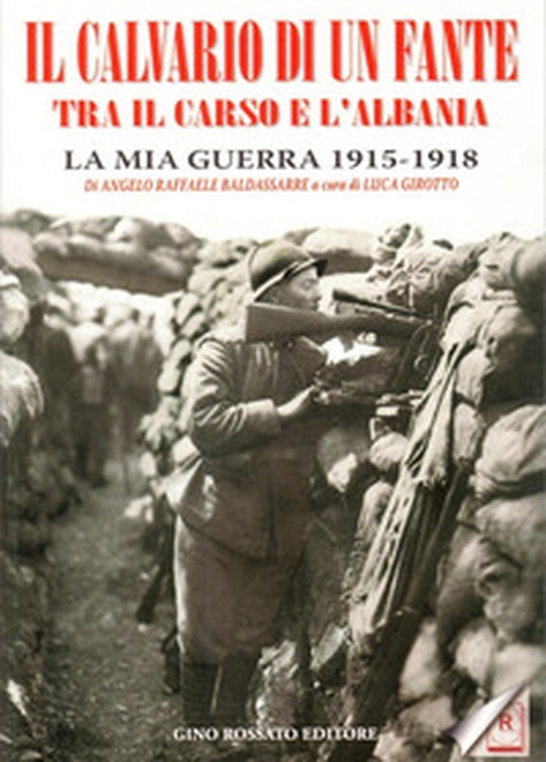 Il calvario di un fante tra il Carso e l'Albania. La mia guerra 1915-1918 - Librerie.coop
