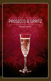 Prosecco & spritz. Paesaggi e aperitivi - Librerie.coop Prosecco & spritz. Paesaggi e aperitivi - Librerie.coop