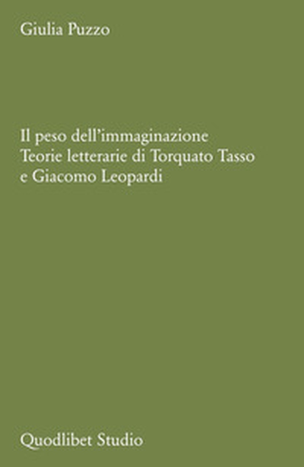 Il peso dell'immaginazione. Teorie letterarie di Torquato Tasso e Giacomo Leopardi - Librerie.coop Il peso dell'immaginazione. Teorie letterarie di Torquato Tasso e Giacomo Leopardi - Librerie.coop