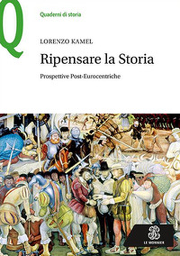 Ripensare la storia. Prospettive post-eurocentriche - Librerie.coop Ripensare la storia. Prospettive post-eurocentriche - Librerie.coop