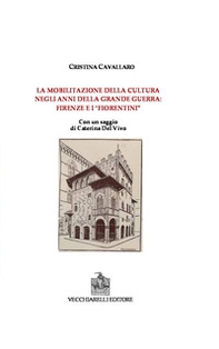 La mobilitazione della cultura negli anni della grande guerra: Firenze e i fiorentini - Librerie.coop La mobilitazione della cultura negli anni della grande guerra: Firenze e i fiorentini - Librerie.coop