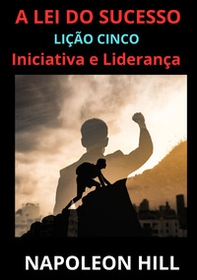 A Lei do sucesso. Lição Cinco - Librerie.coop A Lei do sucesso. Lição Cinco - Librerie.coop