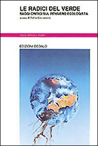 Le radici del verde. Saggi critici sul pensiero ecologista - Librerie.coop