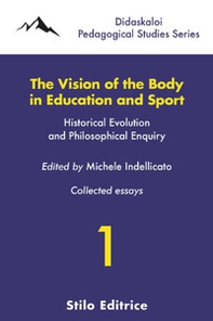 The vision of the body in education and sport. Historical evolution and philosophical enquiry - Librerie.coop