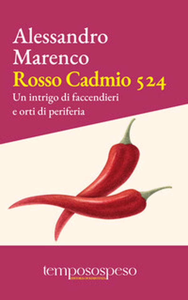 Rosso cadmio 524. Un intrigo di faccendieri e orti di periferia - Librerie.coop