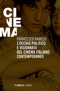 L'occhio politico e visionario del cinema italiano contemporaneo - Librerie.coop