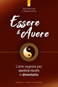 Essere & avere. L'arte segreta per sentirsi ricchi e diventarlo - Librerie.coop Essere & avere. L'arte segreta per sentirsi ricchi e diventarlo - Librerie.coop