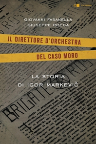 Il direttore d'orchestra del caso Moro - Librerie.coop Il direttore d'orchestra del caso Moro - Librerie.coop