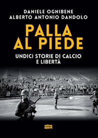 Palla al piede. Undici storie di calcio e libertà - Librerie.coop