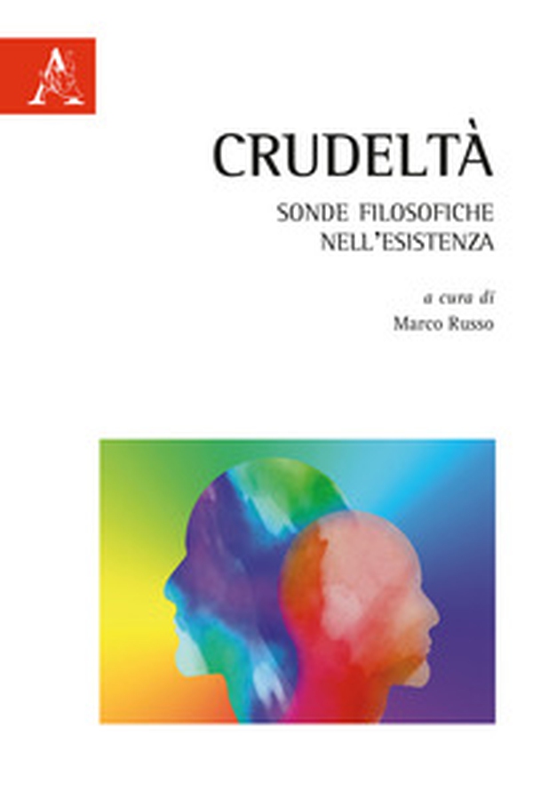 Crudeltà. Sonde filosofiche nell'esistenza - Librerie.coop Crudeltà. Sonde filosofiche nell'esistenza - Librerie.coop