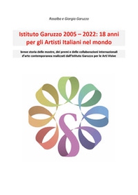 Istituto Garuzzo 2005-2022. 18 anni per gli artisti italiani nel mondo - Librerie.coop Istituto Garuzzo 2005-2022. 18 anni per gli artisti italiani nel mondo - Librerie.coop