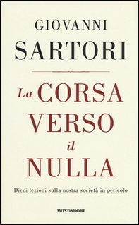 La corsa verso il nulla. Dieci lezioni sulla nostra società in pericolo - Librerie.coop