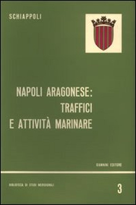 Napoli aragonese. Traffici e attività marinare - Librerie.coop Napoli aragonese. Traffici e attività marinare - Librerie.coop