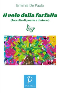 Il volo della farfalla. (Raccolta di poesie e dintorni) - Librerie.coop