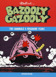 Bazooly Gazooly. The Cannibale & Frigidaire years - Librerie.coop Bazooly Gazooly. The Cannibale & Frigidaire years - Librerie.coop