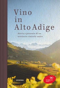 Vino in Alto Adige. Storia e presente di un territorio vinicolo unico - Librerie.coop