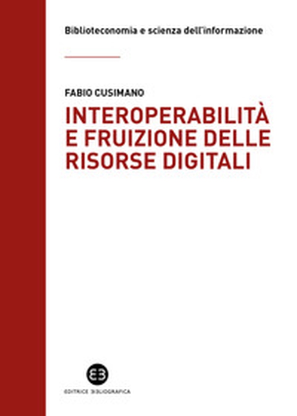 Interoperabilità e fruizione delle risorse digitali. Le biblioteche da custodi di collezioni a facilitatori dell'accesso alla conoscenza - Librerie.coop