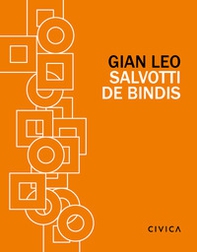 Gian Leo Salvotti de Bindis. Fra progetto e utopia - Librerie.coop