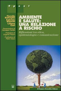 Ambiente e salute: una relazione a rischio. Riflessioni tra etica, epidemiologia e comunicazione - Librerie.coop Ambiente e salute: una relazione a rischio. Riflessioni tra etica, epidemiologia e comunicazione - Librerie.coop