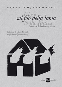 Sul filo della lama. Memorie della disintegrazione - Librerie.coop Sul filo della lama. Memorie della disintegrazione - Librerie.coop