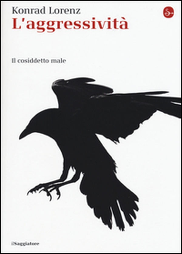 L'aggressività. Il cosiddetto male - Librerie.coop L'aggressività. Il cosiddetto male - Librerie.coop