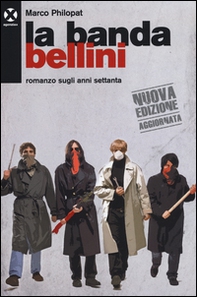 La banda Bellini. Romanzo sugli anni settanta - Librerie.coop